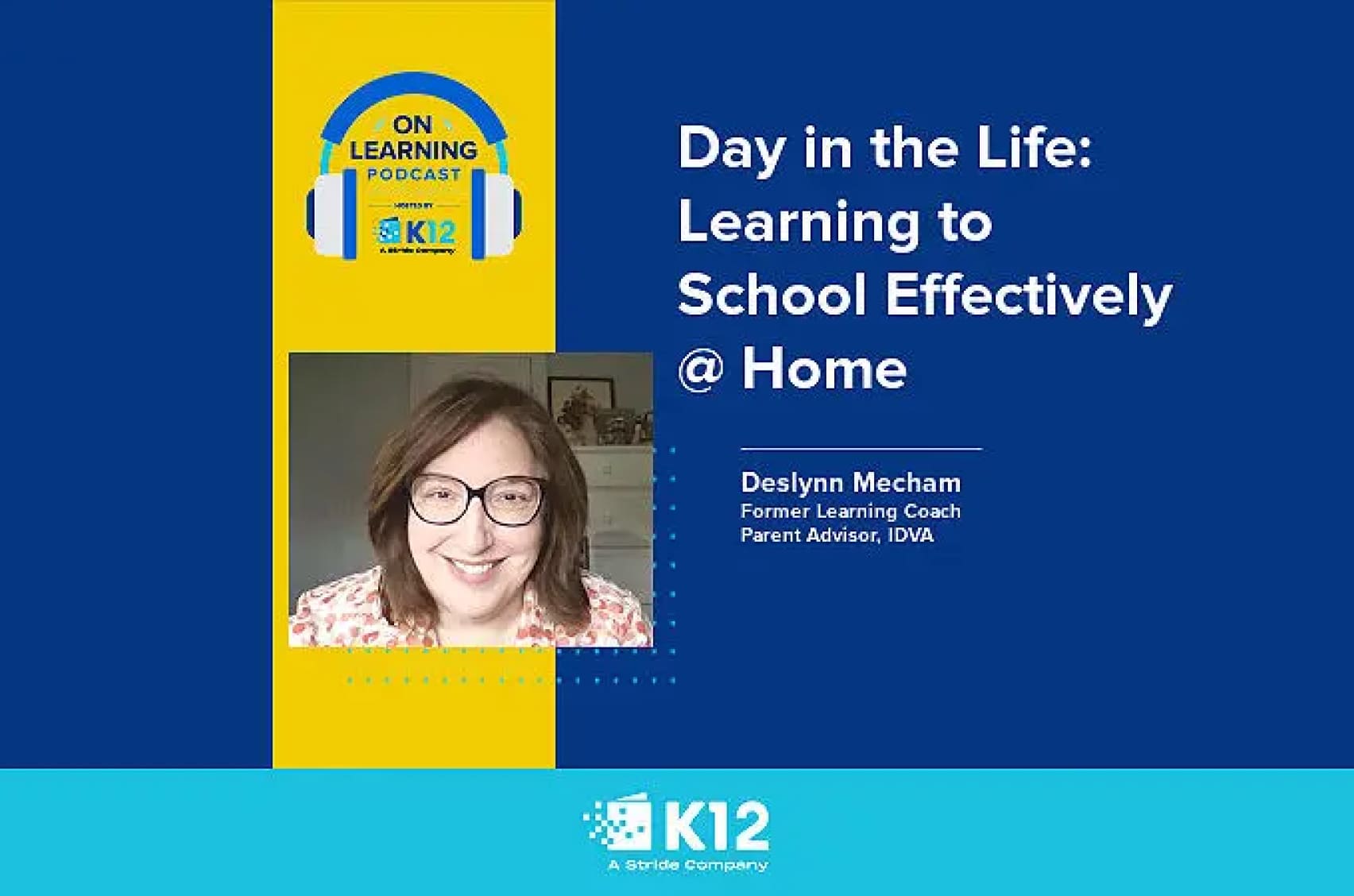 Imagen de portada del podcast titulada "Day in the Life: Learning to School Effective @ Home" con una mujer sonriente con gafas. Tono brillante y educativo.